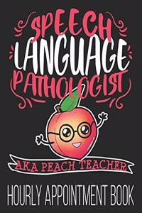 SPEECH LANGUAGE PATHOLOGIST aka Peach Teacher Hourly Appointment Book