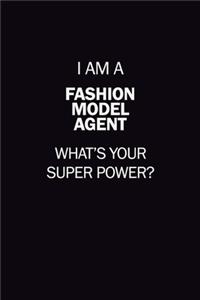 I Am A Fashion Model Agent, What's Your Super Power?