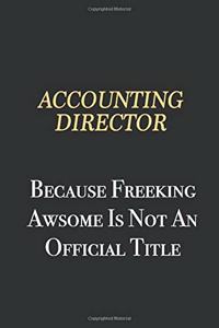 Accounting Director Because Freeking Awsome is not an official title