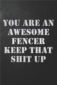 You Are An Awesome Fencer Keep That Shit Up