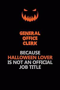 General Office Clerk Because Halloween Lover Is Not An Official Job Title: Halloween Scary Pumpkin Jack O'Lantern 120 Pages 6x9 Blank Lined Paper Notebook Journal