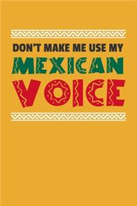 Don't Make Me Use My Mexican Voice