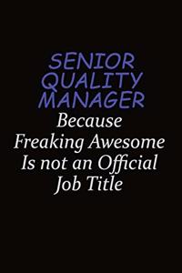 Senior Quality Manager Because Freaking Awesome Is Not An Official Job Title