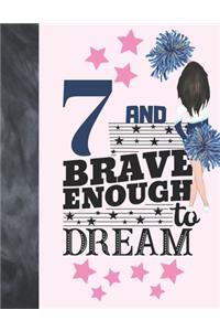 7 And Brave Enough To Dream