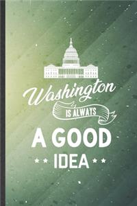 Washington Is Always a Good Idea