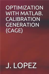 Optimization with Matlab. Calibration Generation (Cage)