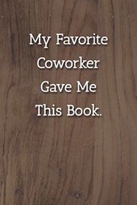 My Favorite Coworker Gave Me This Book. Notebook