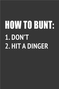 How To Bunt Dont Hit A Dinger Notebook