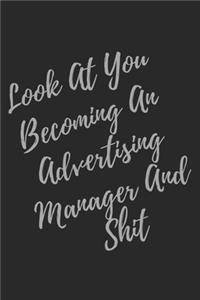 Look At You Becoming An Advertising Manager And Shit