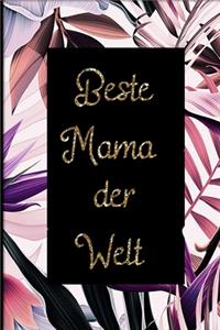 Beste Mama der Welt: Notizbuch für Mütter