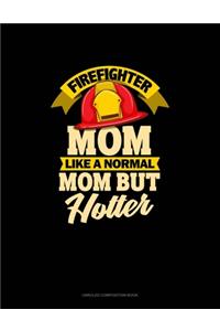 Firefighter Mom Like A Normal Mom But Hotter