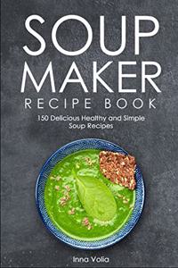 Soup Maker Recipe Book