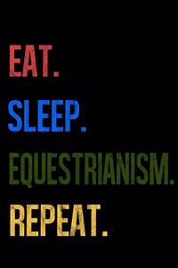 Eat Sleep Equestrianism Repeat