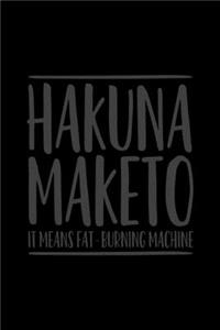 Hakuna Maketo It Means Fat Burning