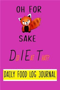 Oh For Fox Sake, Did I Eat That? Daily Food Log Journal. 9" x 6" Notebook Purse Size.: Fun Design with Day by Day Record Sheet for Logging Food Intake and Aiding Weight Loss