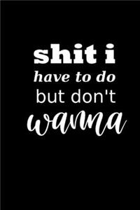 2020 Daily Planner Funny Saying Shit I Have To Do But Don't Wanna 388 Pages
