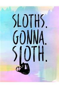 Sloths. Gonna. Sloth.