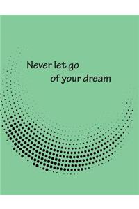 Never let go of your dream