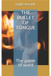 The Bullet of Tongue