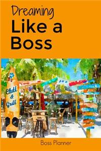 Dreaming Like a Boss