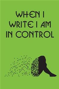 When I Write I Am In Control