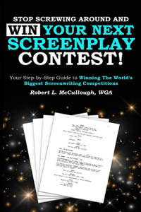 Stop Screwing Around and WIN Your Next Screenplay Contest!