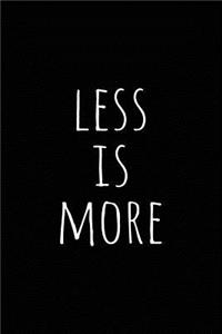 Less Is More
