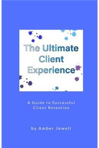 Ultimate Client Experience