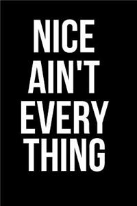 Nice Ain't Everything