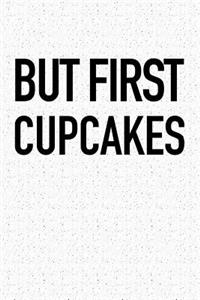 But First Cupcakes