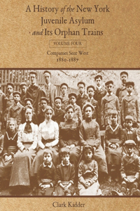 History of the New York Juvenile Asylum and Its Orphan Trains