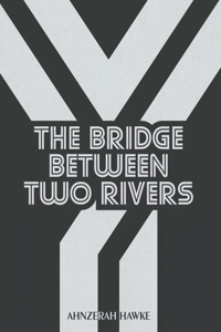 Bridge Between Two Rivers