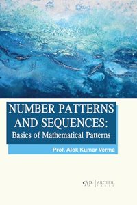 Number Patterns and Sequences: Basics of Mathematical Patterns