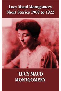 Lucy Maud Montgomery Short Stories 1909-1922