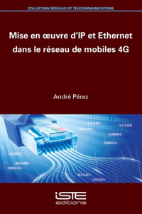 Mise en oeuvre d'IP et Ethernet dans le reseau de mobiles 4G
