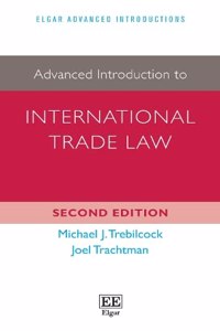 Advanced Introduction To International Trade Law (Elgar Advanced Introductions Series)