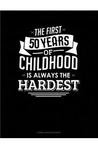 The First 50 Years of Childhood Are Always the Hardest