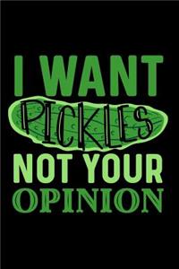 I Want Pickles Not Your Opinion