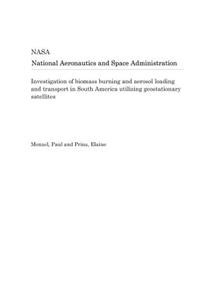 Investigation of Biomass Burning and Aerosol Loading and Transport in South America Utilizing Geostationary Satellites