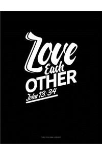 Love Each Other - John 13: 34: Two Column Ledger