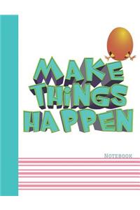 Make Things Happen Notebook