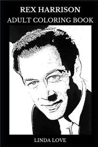 Rex Harrison Adult Coloring Book: Academy Award and Golden Globe Award Winner, Legendary British Stage Actor and Knight Inspired Adult Coloring Book