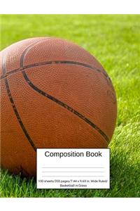 Composition Book 100 Sheets/200 Pages/7.44 X 9.69 In. Wide Ruled/ Basketball in Grass