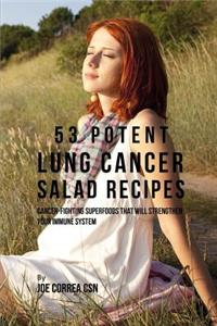 53 Potent Lung Cancer Salad Recipes