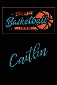 Live Love Basketball Forever Caitlin