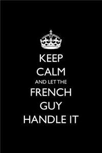 Keep Calm and Let the French Guy Handle It
