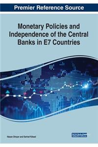 Monetary Policies and Independence of the Central Banks in E7 Countries