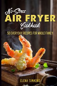 No-Stress Air Fryer Cookbook