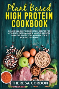 Plant Based High Protein Cookbook