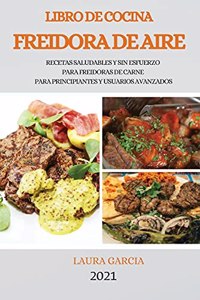 Libro de Cocina Freidora de Aire 2021 (Air Fryer Cookbook 2021 Spanish Version)